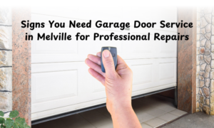 Signs-You-Need-Garage-Door-Service-in-Melville-for-Professional-Repairs